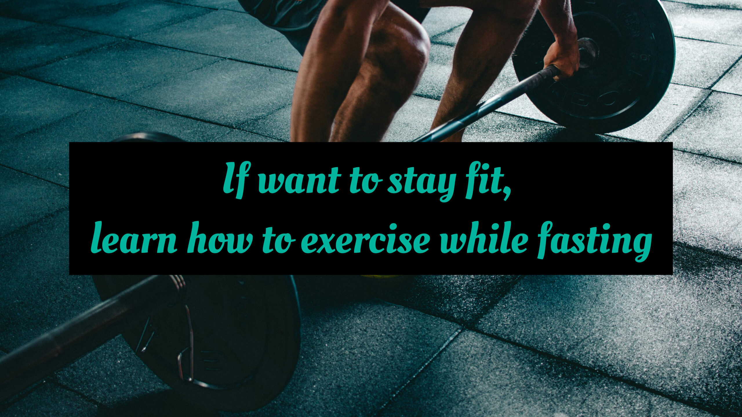 If you want to stay fit, learn how to exercise while fasting