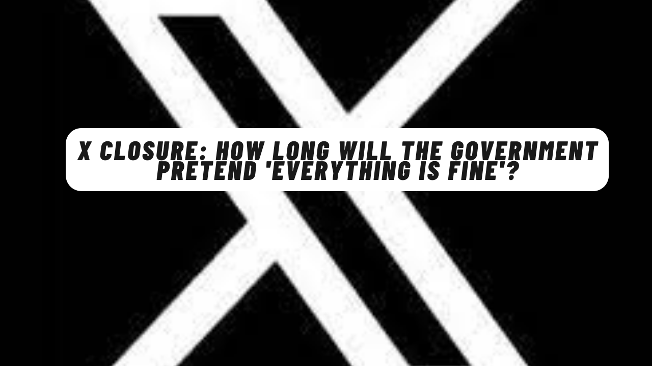 X closure: How long will the government pretend 'everything is fine'?