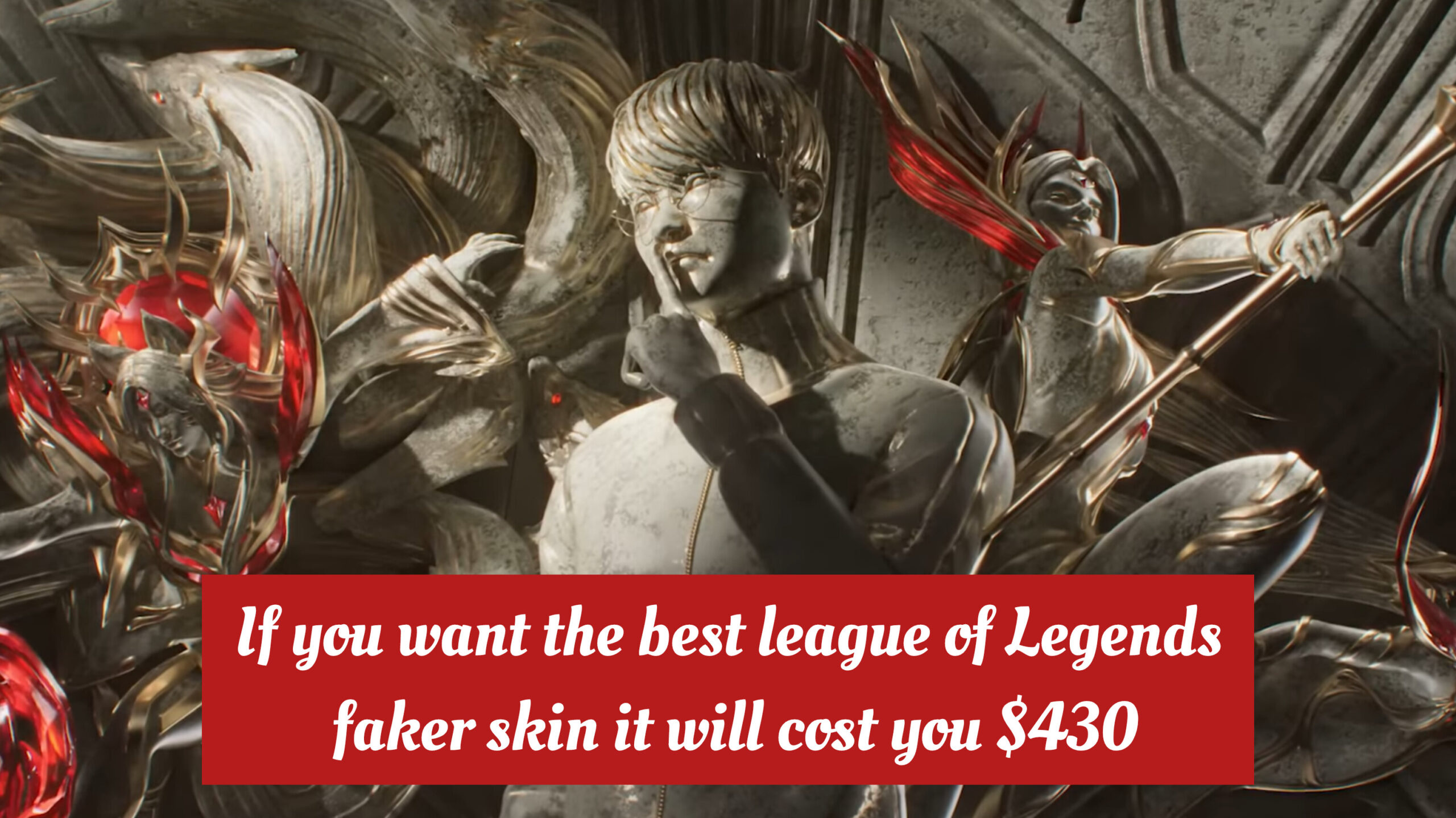 Faker skin, it’ll cost you $430