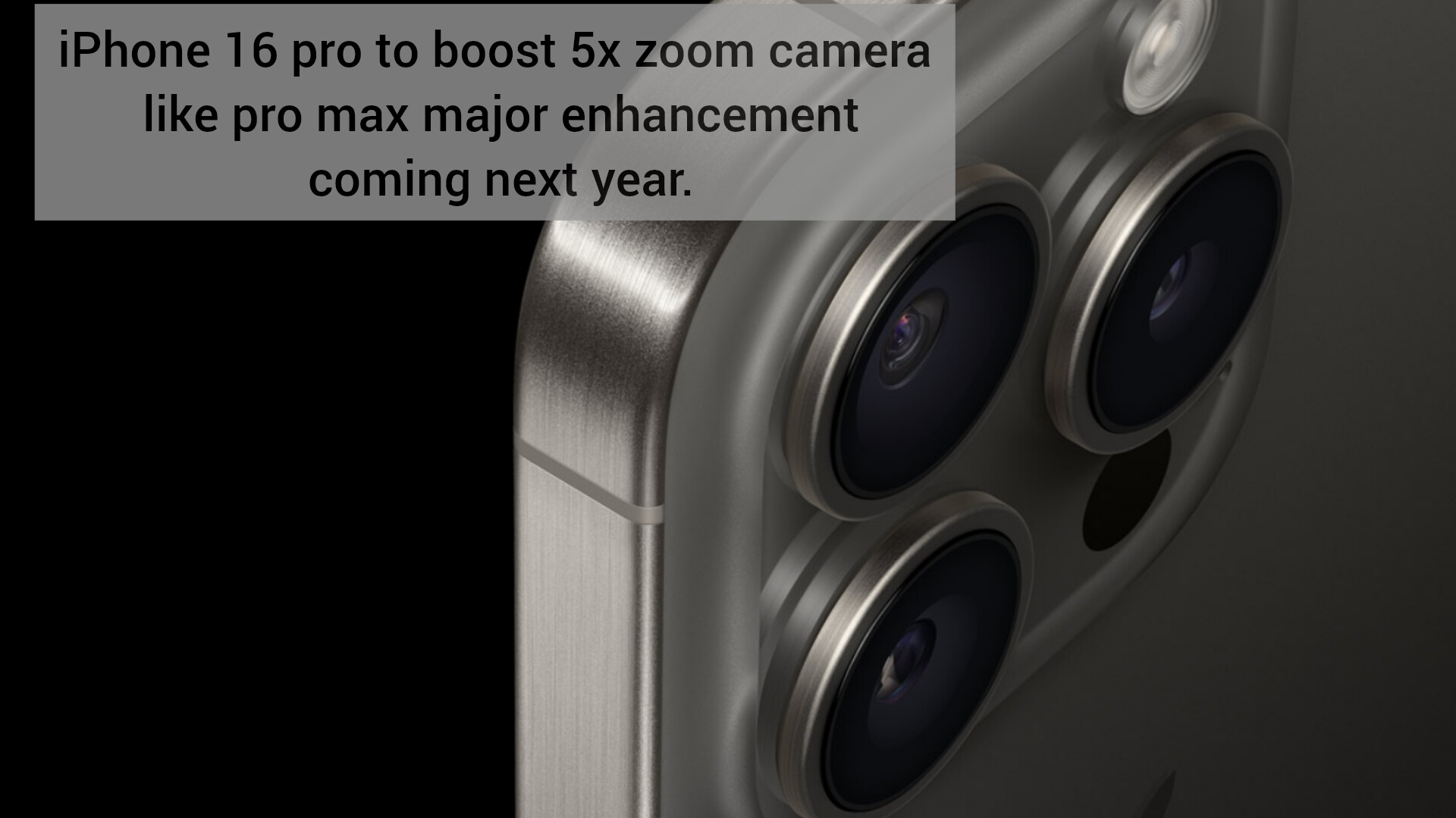 iPhone 16 Pro to Boast 5x Zoom Camera