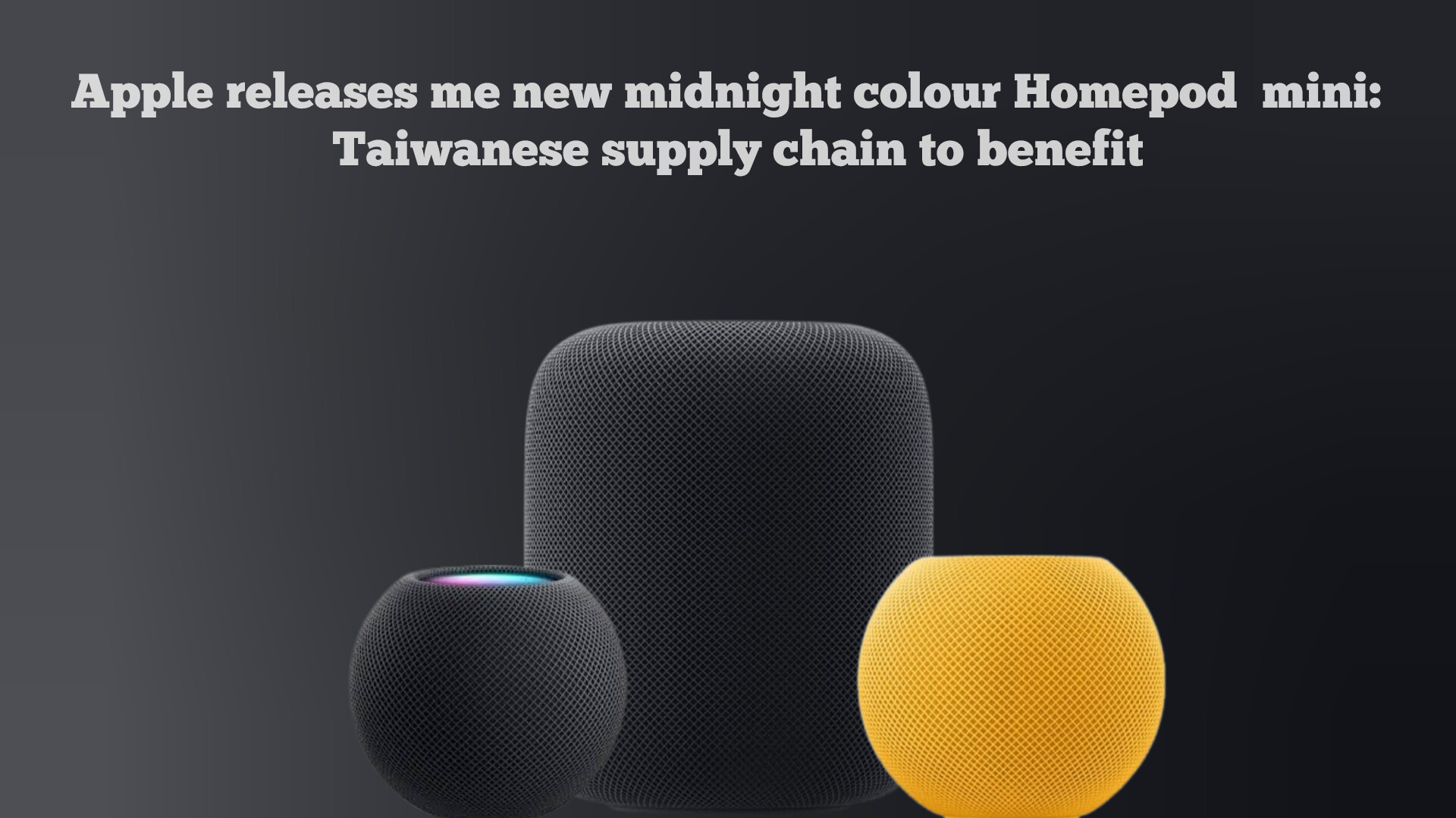 Apple Releases New Midnight Color HomePod Mini: Taiwanese Supply Chain to Benefit